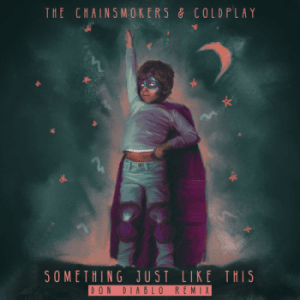 Something Just Like This (Don Diablo Remix) - The Chainsmokers & Coldplay