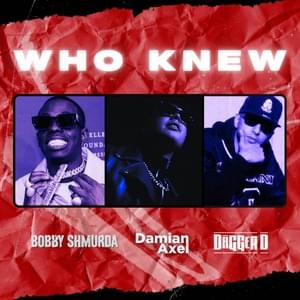 Who Knew - Damian Axel (Ft. Bobby Shmurda & Dagger D)