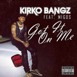 Got It On Me - Kirko Bangz (Ft. Migos)