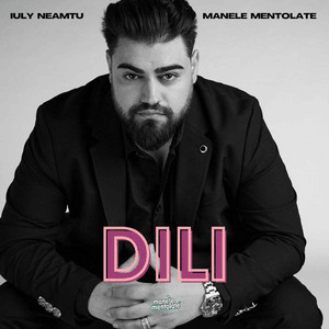 Dili - Iuly Neamțu & Manele Mentolate