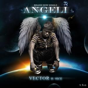 Angeli - Vector (Ft. 9ice)