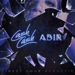 Finest Hour (Acoustic) - Cash Cash (Ft. ABIR)