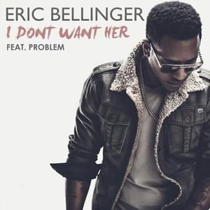 I Don’t Want Her - Eric Bellinger (Ft. JasonMartin)