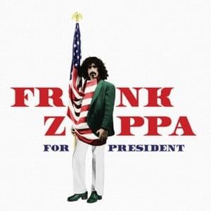 “If I Was President” - Frank Zappa