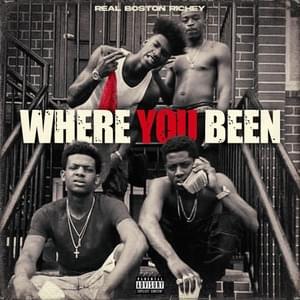 WHERE YOU BEEN - Real Boston Richey