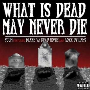 What Is Dead May Never Die - SCUM (USA) (Ft. Blaze Ya Dead Homie & Rozz Dyliams)