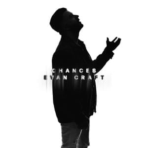 Chances - Evan Craft