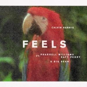 Feels - Calvin Harris (Ft. Big Sean, Katy Perry & Pharrell Williams)