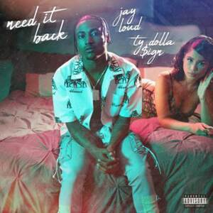 Need It Back - Jay Loud & Ty Dolla $ign