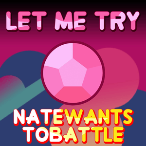 Let Me Try - NateWantsToBattle