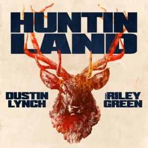 Huntin’ Land - Dustin Lynch (Ft. Riley Green)