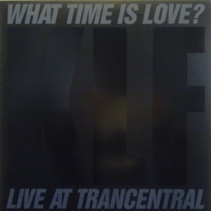 What Time Is Love? (Live at Trancentral) - The KLF (Ft. The Children Of The Revolution)