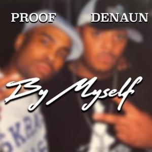 By Myself - Proof (Ft. Denaun)