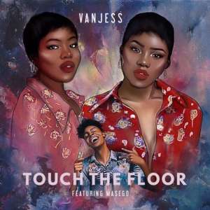 Touch the Floor - VanJess (Ft. Masego)