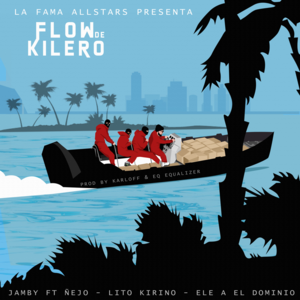 Flow de Kilero - Ñejo (Ft. Ele A El Dominio, Jamby El Favo & Lito Kirino)