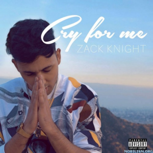 Cry For Me (Explicit Version) - Zack Knight