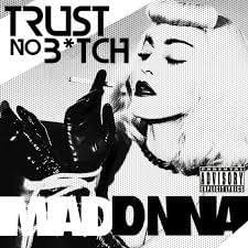 Trust No Bitch - Madonna