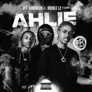 Ahlie - OFB (Ft. Bandokay, Double Lz & Izzpot)