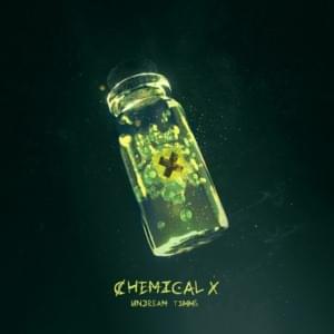 Chemical X - UNDREAM (Ft. TIMMS)