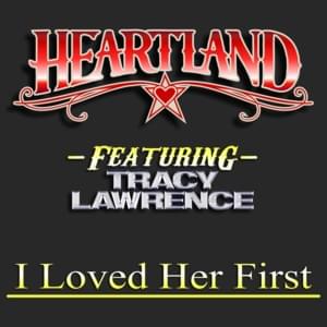 I Loved Her First [2019 Mix] - Heartland (Ft. Tracy Lawrence)