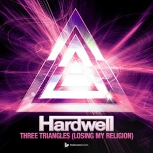 Three Triangles (Losing My Religion) - Hardwell