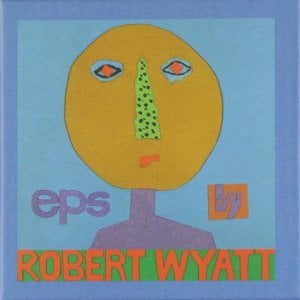 Calyx - Robert Wyatt