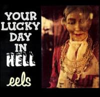 Your Lucky Day in Hell - Eels