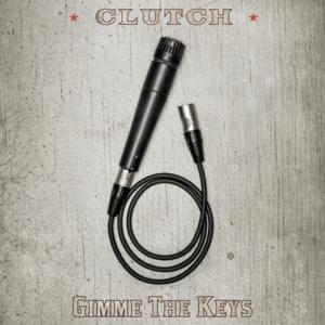 Gimme the Keys - Clutch