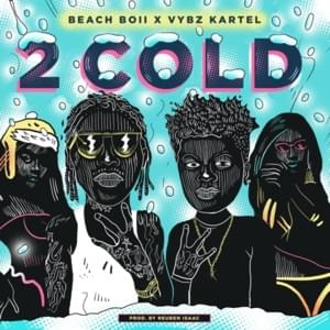 2 Cold (Remix) - Beach Boii (Ft. Vybz Kartel)