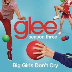 Big Girls Don’t Cry - Glee Cast