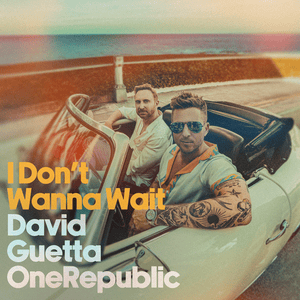 I Don’t Wanna Wait - David Guetta & OneRepublic