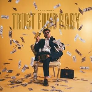 Trust Fund Baby - Kyle Hume