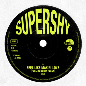 Feel Like Makin’ Love - SuperShy (Ft. Roberta Flack)