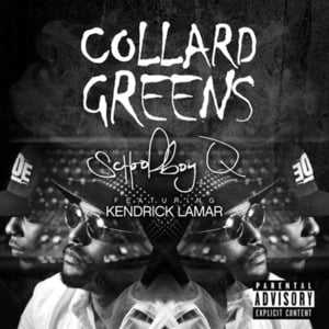 Collard Greens - ScHoolboy Q (Ft. Kendrick Lamar)