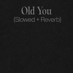 Old You (Slowed & Reverbed) - Deniz Love (Ft. Odetari)