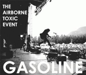 Gasoline - The Airborne Toxic Event