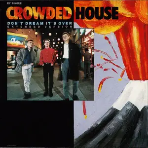 Don’t Dream It’s Over (Extended Version) - Crowded House