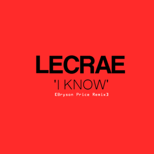 I Know (Bryson Price Mash-Up MIX) - Lecrae