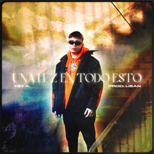 Una Luz en Todo Esto - YSY A, Lisan Beat & SPONSOR DIOS