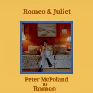 Romeo & Juliet - Peter McPoland (Ft. Peter McPoland)