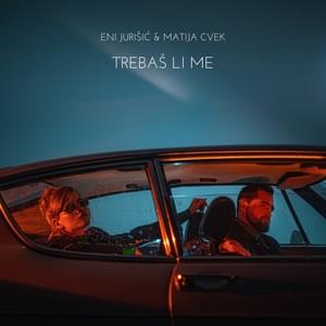 Trebaš Li Me - Eni Jurišić & Matija Cvek