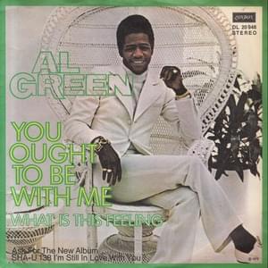 You Ought to Be with Me - Al Green