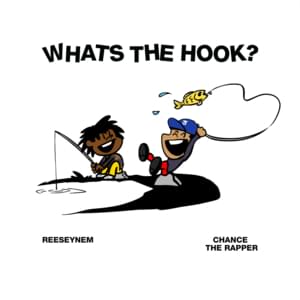 What’s the Hook? - Reeseynem (Ft. Chance the Rapper)