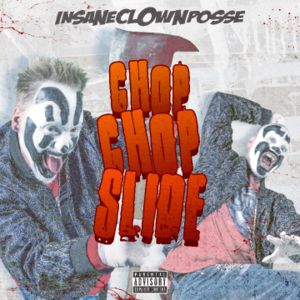 Chop Chop Slide - Insane Clown Posse