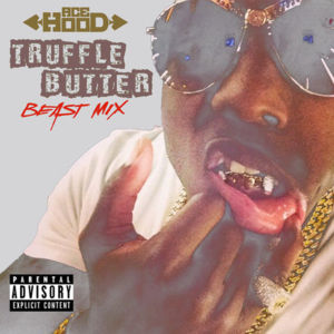 Truffle Butter (Beast Mix Freestyle) - Ace Hood