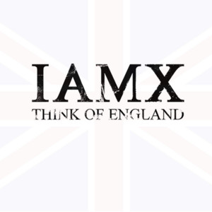 Think of England - IAMX