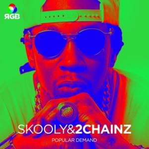 Popular Demand - 2 Chainz & Skooly