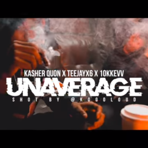 Unaverage - 10kKev, Teejayx6 & Kasher Quon