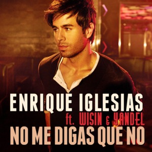 No Me Digas Que No - Enrique Iglesias (Ft. Wisin & Yandel)