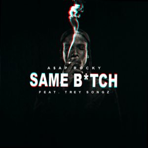 Same Bitch - A$AP Rocky (Ft. Rico Love & Trey Songz)